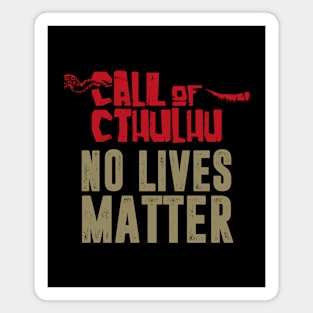 Call of CTHULHU - No Lives Matter Magnet